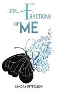 The Fractions Of Me di Sandra Petersson edito da Austin Macauley Publishers