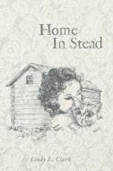 Home In Stead di Cindy L. Clark edito da FriesenPress