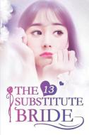 The Substitute Bride 13: Have You Ever Thought about Her Feeling di Rabbit Rabbit, Mobo Reader edito da INDEPENDENTLY PUBLISHED