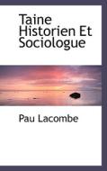 Taine Historien Et Sociologue di Paul Lacombe edito da Bibliolife
