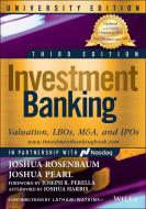 Investment Banking: Valuation, Lbos, M&a, and IPOs di Joshua Pearl, Joshua Rosenbaum edito da WILEY