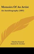 Memoirs of an Artist: An Autobiography (1895) di Charles Gounod edito da Kessinger Publishing