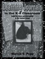 Learning Journals in the K-8 Classroom di Marcia S. Popp edito da Taylor & Francis Ltd