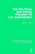 The Political and Social Thought of F.M. Dostoevsky di Stephen Kirby Carter edito da Taylor & Francis Ltd