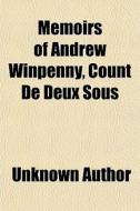 Memoirs Of Andrew Winpenny, Count De Deu di Unknown Author edito da General Books