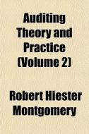 Auditing Theory And Practice Volume 2 di Robert Hiester Montgomery edito da General Books