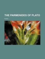 The Parmenides Of Plato di Plato edito da Rarebooksclub.com