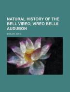 Natural History Of The Bell Vireo, Vireo di Jon C. Barlow edito da Rarebooksclub.com