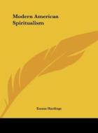 Modern American Spiritualism di Emma Hardinge edito da Kessinger Publishing