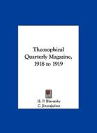 Theosophical Quarterly Magazine, 1918 to 1919 di Helene Petrovna Blavatsky, C. Jinarajadasa, H. P. Blavatsky edito da Kessinger Publishing