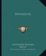 Divination di Alexander Balmain Bruce edito da Kessinger Publishing