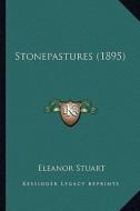 Stonepastures (1895) di Eleanor Stuart edito da Kessinger Publishing