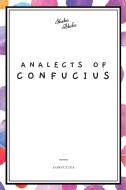 Analects of Confucius edito da Sheba Blake Publishing