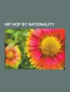 Hip Hop By Nationality di Source Wikipedia edito da University-press.org