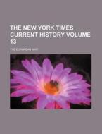 The New York Times Current History Volume 13; The European War di Books Group edito da Rarebooksclub.com
