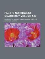 Pacific Northwest Quarterly Volume 5-6 di University Of Washington edito da Rarebooksclub.com