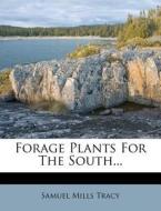 Forage Plants For The South... di Samuel Mills Tracy edito da Nabu Press