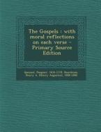 The Gospels: With Moral Reflections on Each Verse di Pasquier Quesnel, Henry a. 1808-1880 Boardman edito da Nabu Press