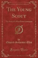The Young Scout di Edward Sylvester Ellis edito da Forgotten Books