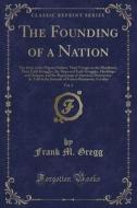The Founding Of A Nation, Vol. 2 di Frank M Gregg edito da Forgotten Books