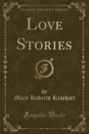 Love Stories (classic Reprint) di Mary Roberts Rinehart edito da Forgotten Books