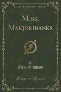 Miss. Marjoribanks (classic Reprint) di Mrs Oliphant edito da Forgotten Books