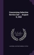 Concerning Selective Service Law ... August 9, 1918 edito da Palala Press
