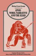 Epos Word, Narrative and the Iliad di Michael Lynn-George edito da Palgrave Macmillan