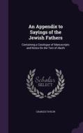 An Appendix To Sayings Of The Jewish Fathers di Charles Taylor edito da Palala Press