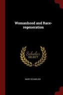 Womanhood and Race-Regeneration di Mary Scharlieb edito da CHIZINE PUBN