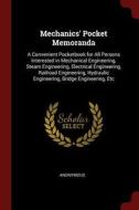 Mechanics' Pocket Memoranda: A Convenient Pocketbook for All Persons Interested in Mechanical Engineering, Steam Enginee di Anonymous edito da CHIZINE PUBN