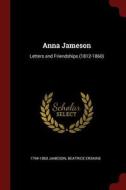 Anna Jameson: Letters and Friendships (1812-1860) di Jameson, Beatrice Erskine edito da CHIZINE PUBN