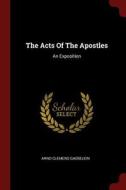 The Acts of the Apostles: An Exposition di Arno Clemens Gaebelein edito da CHIZINE PUBN
