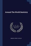 Around the World Dentistry di Ambler Henry Lovejoy edito da CHIZINE PUBN