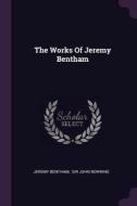 The Works of Jeremy Bentham di Jeremy Bentham edito da CHIZINE PUBN