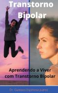 Transtorno Bipolar Transtorno bipolar Aprendendo a viver com transtorno bipolar di Gustavo Espinosa Juarez edito da LIGHTNING SOURCE INC
