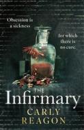 The Infirmary di Carly Reagon edito da Little, Brown Book Group
