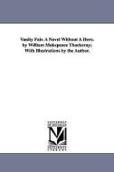 Vanity Fair. a Novel Without a Hero. by William Makepeace Thackeray; With Illustrations by the Author. di William Makepeace Thackeray edito da UNIV OF MICHIGAN PR