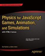 Physics for JavaScript Games, Animation, and Simulations di Adrian Dobre, Dev Ramtal edito da Apress