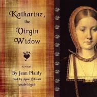 Katharine, the Virgin Widow di Jean Plaidy edito da Blackstone Audiobooks