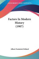 Factors in Modern History (1907) di Albert Frederick Pollard edito da Kessinger Publishing