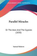 Parallel Miracles di Samuel Roberts edito da Kessinger Publishing Co