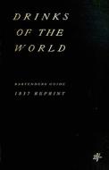 Drinks of the World 1837 Reprint di Ross Brown, James Mew, John Ashton edito da Createspace
