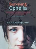 Surviving Ophelia: Mothers Share Their Wisdom in Navigating the Tumultuous Teenage Years di Cheryl Dellasega edito da Blackstone Audiobooks