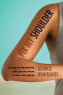 Fix My Shoulder di George Demirakos edito da Rowman & Littlefield