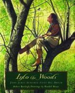 Into the Woods: John James Audubon Lives His Dream di Robert Burleigh edito da ATHENEUM BOOKS