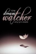 The Dream Watcher di #Steele,  Amy Lynn edito da Iuniverse.com