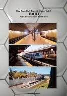 Bay Area Rail Transit Album Vol. 1: Bart: All 43 Stations in Full Color di Joe Mendoza edito da Createspace