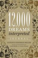 12,000 Dreams Interpreted Journal di Gustavus Hindman Miller edito da Sterling Publishing Co Inc