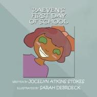 Raeven's First Day of School di Jocelyn Atkins Stokes edito da America Star Books